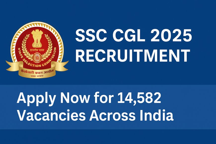 SSC CGL 2025 Deadline Nears: Apply for 14,582 Vacancies